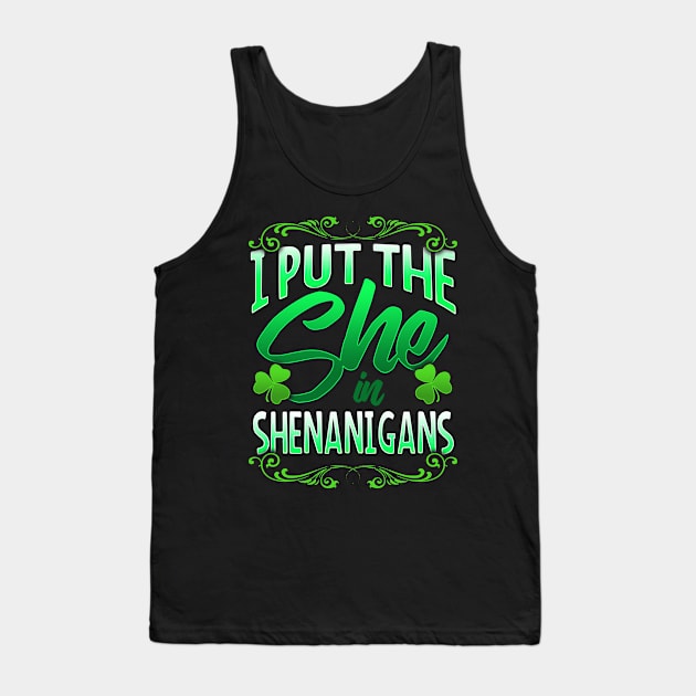 I Put The She In Shenanigans St Patricks Day Shamrocks Tank Top by SomedayDesignsCo